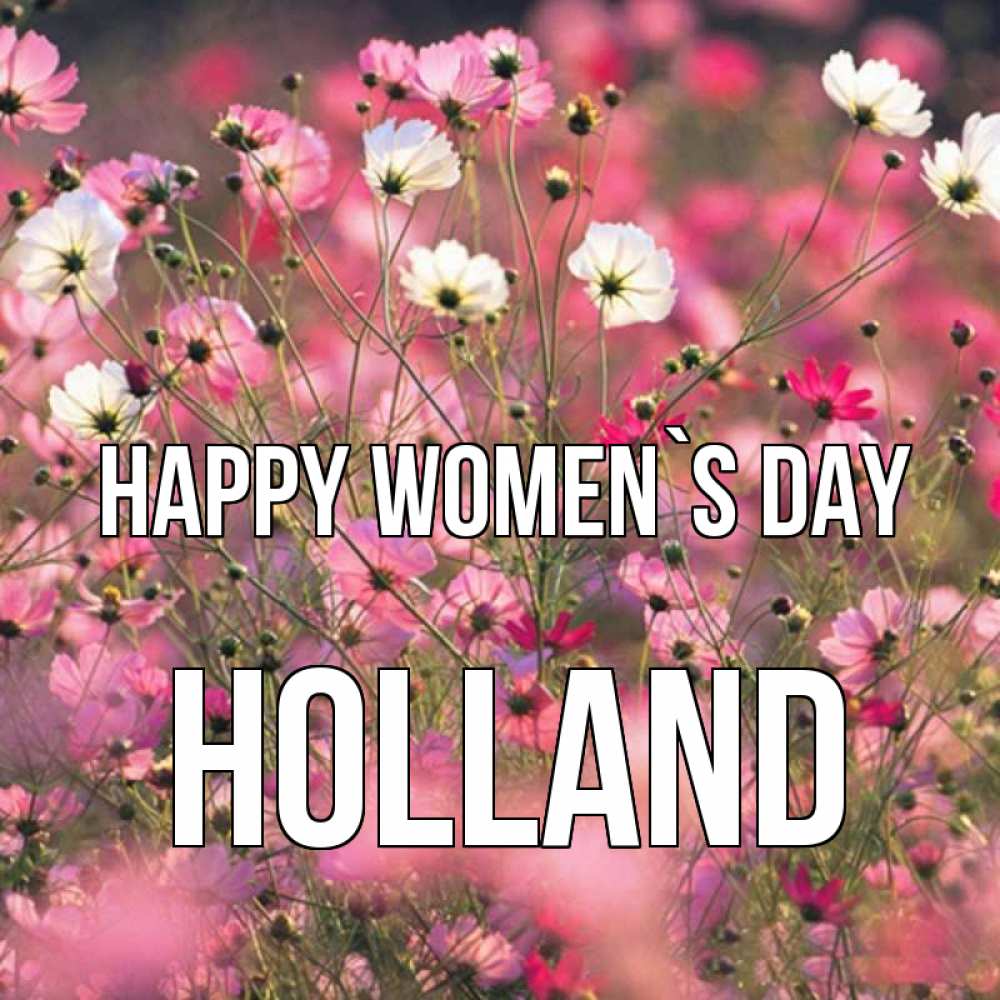 Greetings card с именем, Holland happy women`s day красиво 1 Greetings with text for free download 